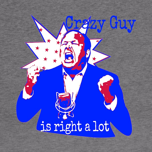 Crazy Guy Is Right a Lot by DigiDreams